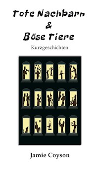 Tote Nachbarn & Böse Tiere - Jamie Coyson - E-Book