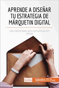 Aprende a diseñar tu estrategia de márquetin digital - 50Minutos - E-Book