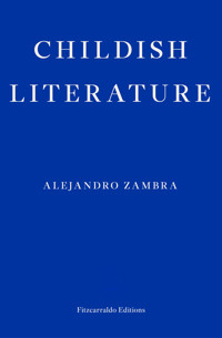 Childish Literature - Alejandro Zambra - E-Book