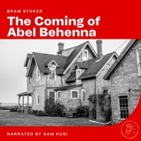 The Coming of Abel Behenna - Bram Stoker - Hörbuch