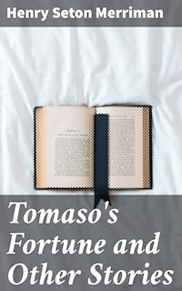 Tomaso's Fortune and Other Stories - Henry Seton Merriman - E-Book