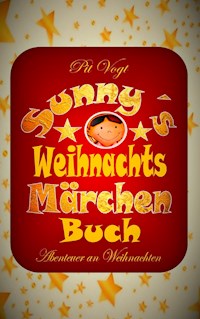 Sunny´s Weihnachts-Märchen-Buch - Pit Vogt - E-Book
