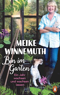Bin im Garten - Meike Winnemuth - E-Book