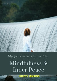 My Journey to a Better Me - Kristy Jenkins - E-Book