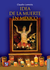 Idea de la muerte en México - Claudio Lomnitz - E-Book