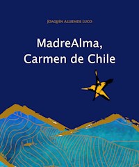 Madre alma, Carmen de Chile - Joaquín Alliende Luco - E-Book