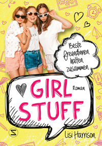 Girl Stuff - Beste Freundinnen halten zusammen - Lisi Harrison - E-Book
