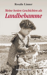 Meine besten Geschichten als Landhebamme - Rosalie Linner - E-Book