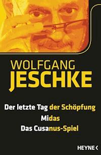 Der letzte Tag der Schöpfung - Midas - Das Cusanus-Spiel - Wolfgang Jeschke - E-Book