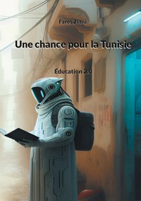Une chance pour la Tunisie - Fares Zlitni - E-Book