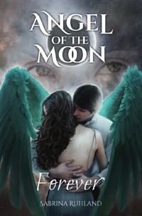 Angel of the Moon - Forever - Sabrina Ruhland - E-Book