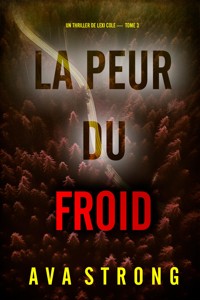 La peur du froid (Un thriller de Lexi Cole — tome 3) - Ava Strong - E-Book