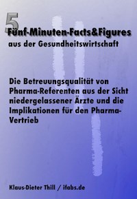 Die Betreuungsqualität von Pharma-Referenten aus der Sicht niedergelassener Ärzte und die Implikationen für den Pharma-Vertrieb - Klaus-Dieter Thill - E-Book