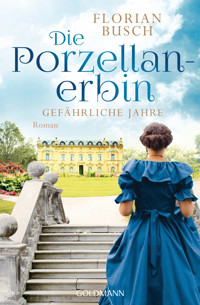 Die Porzellan-Erbin - Gefährliche Jahre - Florian Busch - E-Book