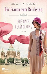 Die Frauen vom Reichstag: Ruf nach Veränderung - Micaela A. Gabriel - E-Book