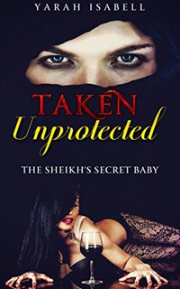 Taken Unprotected - Yarah Isabell - E-Book