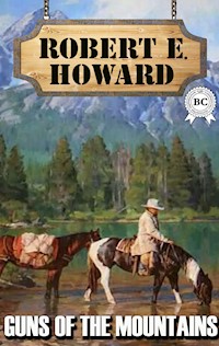 Guns of the Mountains - Robert E. Howard - E-Book