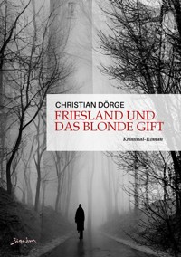 FRIESLAND UND DAS BLONDE GIFT - Christian Dörge - E-Book