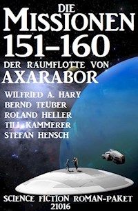 Die Missionen 151-160 der Raumflotte von Axarabor: Science Fiction Roman-Paket 21016 - Wilfried A. Hary - E-Book