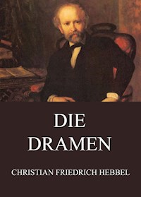 Die Dramen - Christian Friedrich Hebbel - E-Book