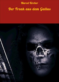Der Freak aus dem Gallus - Marcel Kircher - E-Book
