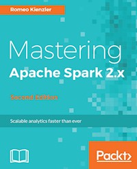 Mastering Apache Spark 2.x - Second Edition - Romeo Kienzler - E-Book