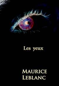 Les yeux - Maurice Leblanc - E-Book