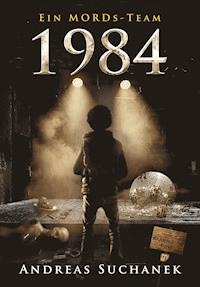 Ein MORDs-Team - Band 11: 1984 (All-Age Krimi) - Andreas Suchanek - E-Book
