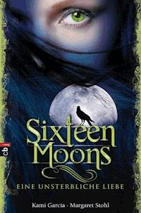 Sixteen Moons - Eine unsterbliche Liebe - Kami Garcia - E-Book