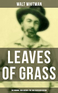 LEAVES OF GRASS (The Original 1855 Edition & The 1892 Death Bed Edition) - Walt Whitman - E-Book