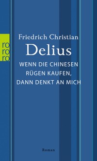 Wenn die Chinesen Rügen kaufen, dann denkt an mich - Friedrich Christian Delius - E-Book