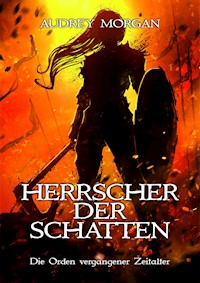 Die Orden vergangener Zeitalter - Audrey Morgan - E-Book