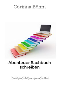Abenteuer Sachbuch schreiben - Corinna Böhm - E-Book