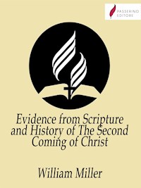 Evidence from Scripture and History of The Second Coming of Christ - William Miller - E-Book