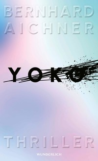 Yoko - Bernhard Aichner - E-Book