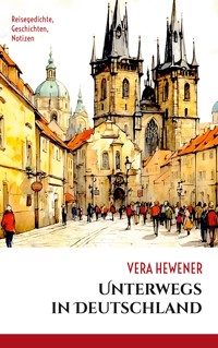 Unterwegs in Deutschland - Vera Hewener - E-Book
