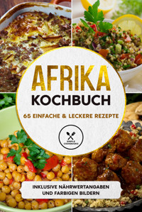 Afrika Kochbuch: 65 einfache & leckere Rezepte - Inklusive Nährwertangaben und farbigen Bildern - Simple Cookbooks - E-Book