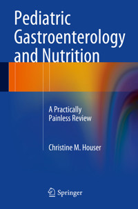 Pediatric Gastroenterology and Nutrition - Christine M. Houser - E-Book