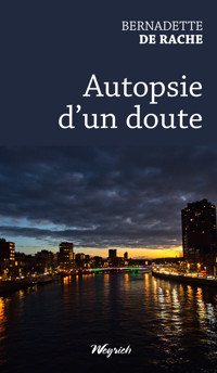 Autopsie d'un doute - Bernadette De Rache - E-Book