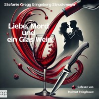 Liebe, Mord und ein Glas Wein - Stefanie Gregg - Hörbuch