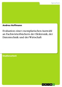 Evaluation einer exemplarischen Auswahl an Fachwörterbüchern der Elektronik, der Datentechnik und der Wirtschaft - Andrea Hoffmann - E-Book