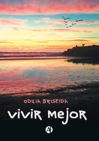 Vivir mejor - Odilia Briseida - E-Book