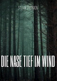 Die Nase tief im Wind - Stefan Dietrich - E-Book