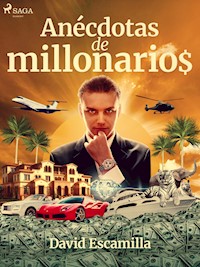 Anécdotas de millonarios - David Escamilla Imparato - E-Book
