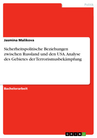 Sicherheitspolitische Beziehungen zwischen Russland und den USA. Analyse des Gebietes der Terrorismusbekämpfung - Jasmina Malikova - E-Book