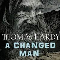 A Changed Man - Thomas Hardy - Hörbuch