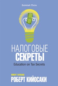 Налоговые секреты (Education on Tax Secrets) - Роберт Кийосаки - E-Book