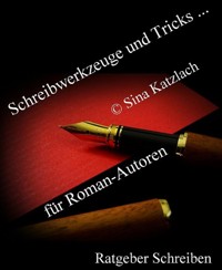 Schreibwerkzeuge und Tricks ... - Sina Katzlach - E-Book