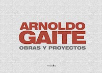 ARNOLDO GAITE . OBRAS Y PROYECTOS - Arnoldo Gaite - E-Book