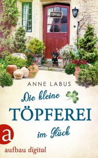 Die kleine Töpferei im Glück - Anne Labus - E-Book
